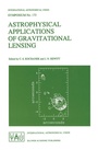 Cover: Astrophysical Applications of Gravitational Lensing - Kluwer Academic Publishers