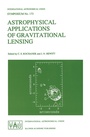 Cover: Astrophysical Applications of Gravitational Lensing - Springer