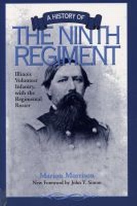Enlarge image Cover: A History of the Ninth Regiment Illinois Volunteer Infantry, with the Regimental Roster - Southern Illinois University Press