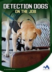 Enlarge image Cover: Detection Dogs on the Job - Child's World, Inc. Momentum