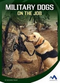 Enlarge image Cover: Military Dogs on the Job - Child's World, Inc. Momentum