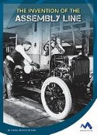 Enlarge image Cover: The Invention of the Assembly Line - Child's World, Inc. Momentum