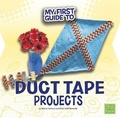 Cover: My First Guide to Duct Tape Projects - Capstone Press