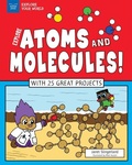 Cover: Explore Atoms and Molecules! - Nomad Press