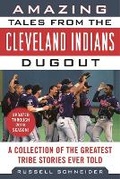 Cover: Amazing Tales from the Cleveland Indians Dugout - Sports Publishing LLC