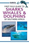Cover: Sasol First Field Guide to Sharks, Whales and Dolphins of Southern Africa - Struik Nature