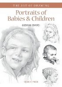 Abbildung von: Art of Drawing: Portraits of Babies & Children - Search Press Ltd