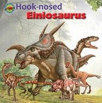 Enlarge image Cover: Hook-nosed Einiosaurus - Big and Small Publishing