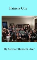 Cover: My Memoir Runneth Over - Story Preserves, LLC