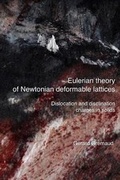 Cover: Eulerian theory of Newtonian deformable lattices - Dislocation and disclination charges in solids - Gerard Gremaud