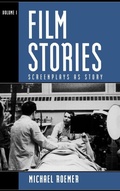 Cover: Film Stories: Screenplays as Story - Scarecrow Press
