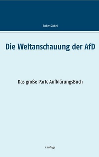 Abbildung von: Die Weltanschauung der AfD - BoD - Books on Demand