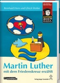 Cover: Martin Luther mit dem Friedenskreuz erz&auml;hlt - Junge Gemeinde