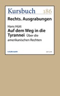 Cover: Auf dem Weg in die Tyrannei - Kursbuch Kulturstiftung gGmbH