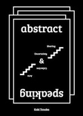 Cover: Abstract Speaking Sharing Uncertainty and Collective Acts - Produzioni Nero