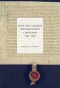 Cover: Scottish Curates and Parochial Chaplains 1429-1560 - Scottish Record Society