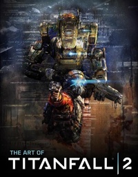Abbildung von: The Art of Titanfall 2 - Titan Books Ltd