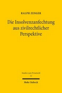Abbildung von: Die Insolvenzanfechtung aus zivilrechtlicher Perspektive - Mohr Siebeck