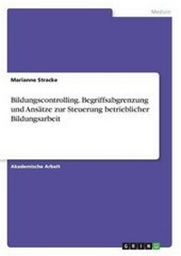 Abbildung von: Bildungscontrolling. Begriffsabgrenzung und Ansaetze zur Steuerung betrieblicher Bildungsarbeit - GRIN Verlag
