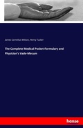 Cover: The Complete Medical Pocket-Formulary and Physician's Vade-Mecum - Hansebooks