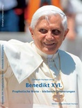 Cover: Benedikt XVI. Prophetische Worte - bleibende Erinnerungen - Hurnaus Medienverlag