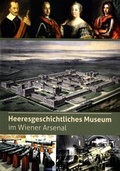 Cover: Heeresgeschichtliches Museum im Wiener Arsenal - Heeresgeschichtliches Museum