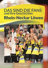 Abbildung von: Das sind die Fans und ihre Geschichten - Rhein-Neckar Löwen - Sascha Eysoldt Verlag