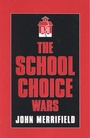 Cover: The School Choice Wars - Rowman & Littlefield Education