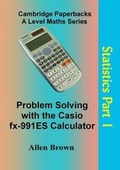 Cover: Problem Solving with the Casio FX-991ES Calculator: Statistics Part 1 - Cambridge Paperbacks