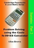 Cover: Problem Solving Using the Casio FX-991ES Calculator: Statistics Part 2 - Cambridge Paperbacks