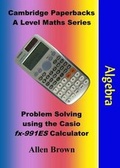 Cover: Problem Solving Using the Casio Fx-991ES Calculator: Algebra - Cambridge Paperbacks