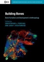 Cover: Building Bones: Bone Formation and Development in Anthropology - Cambridge University Press