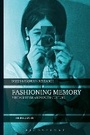 Cover: Fashioning Memory - Bloomsbury Academic