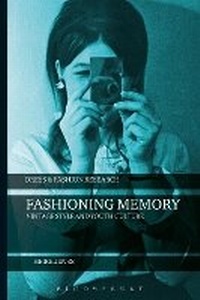 Enlarge image Cover: Fashioning Memory - Bloomsbury Academic