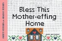 Abbildung von: Bless This Mother-effing Home - Sourcebooks, Inc