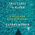 Cover: This Close to Happy - Blackstone Publishing