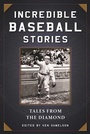 Cover: Incredible Baseball Stories - Skyhorse Publishing