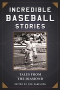 Cover: Incredible Baseball Stories - Skyhorse Publishing