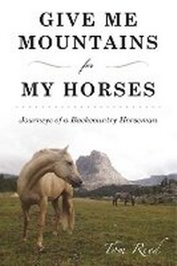 Abbildung von: Give Me Mountains for My Horses - Skyhorse Publishing