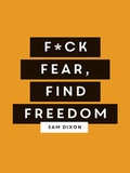 Cover: F*ck Fear, Find Freedom - Summersdale Publishers