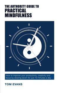 Enlarge image Cover: The Authority Guide to Practical Mindfulness - Authority Guides