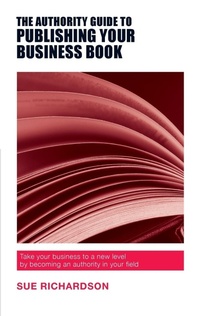 Bild: The Authority Guide to Publishing Your Business Book - Authority Guides