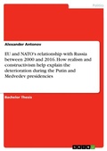 Cover: EU and NATO's relationship with Russia between 2000 and 2016. How realism and constructivism help explain the deterioration during the Putin and Medvedev presidencies - GRIN Verlag
