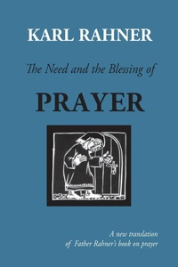 Enlarge image Cover: The Need and the Blessing of Prayer - Liturgical Press