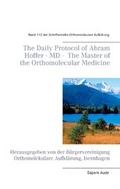 Cover: The Daily Protocol of Abram Hoffer - MD - The Master of the Orthomolecular Medicine - BoD - Books on Demand