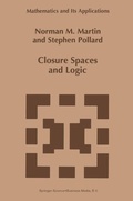 Cover: Closure Spaces and Logic - Kluwer Academic Publishers