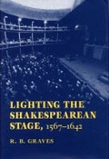 Cover: Lighting the Shakespearean Stage, 1567-1642 - Southern Illinois University Press