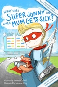 Cover: What Does Super Jonny Do When Mum Gets Sick? 2nd Edition - Sick mom