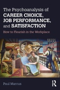 Cover: The Psychoanalysis of Career Choice, Job Performance, and Satisfaction - Routledge