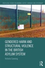 Cover: Gendered Harm and Structural Violence in the British Asylum System - Routledge